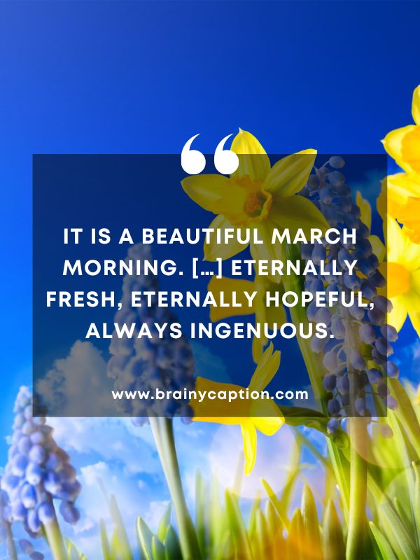 Thought Of The Day March 21- It is a beautiful March morning. […] Eternally fresh, eternally hopeful, always ingenuous.