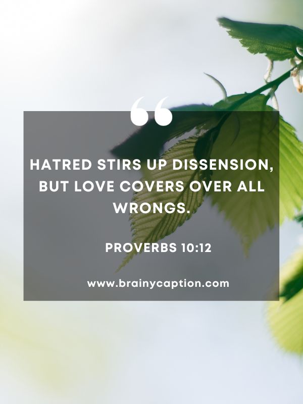 Verse Of The Day March 5- Hatred stirs up dissension, but love covers over all wrongs.