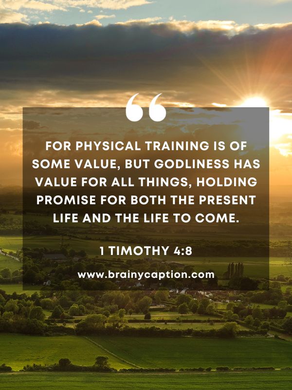 Verse Of The Day March 8- For physical training is of some value, but godliness has value for all things, holding promise for both the present life and the life to come.