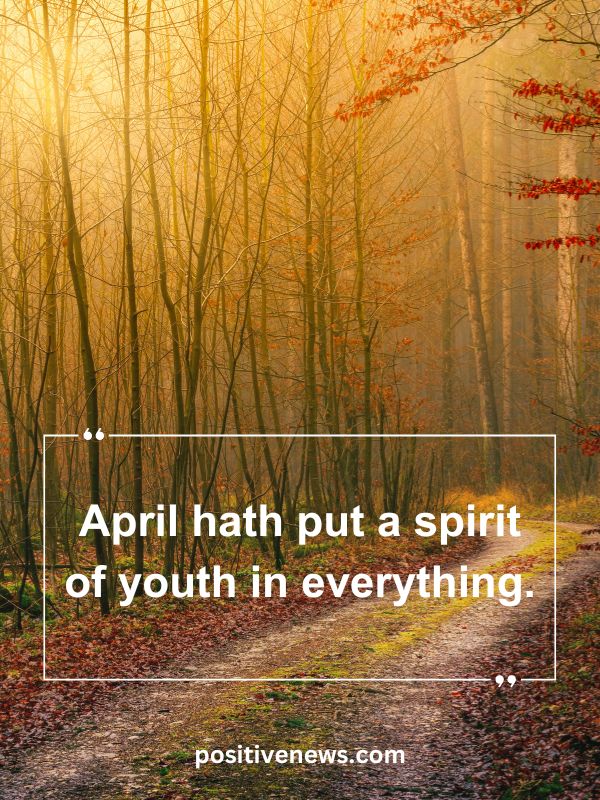 Quote Of The Day April 22- April hath put a spirit of youth in everything.