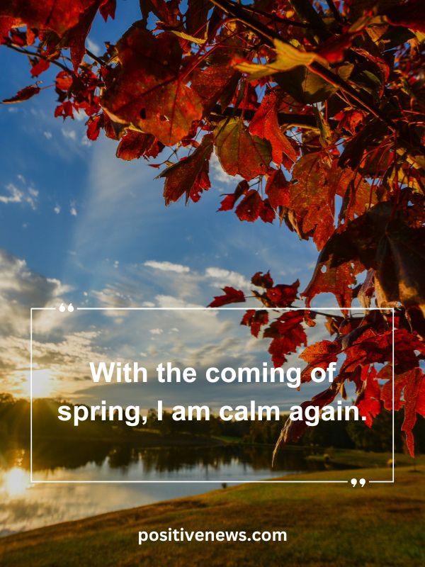 Quote Of The Day April 30- With the coming of spring, I am calm again.