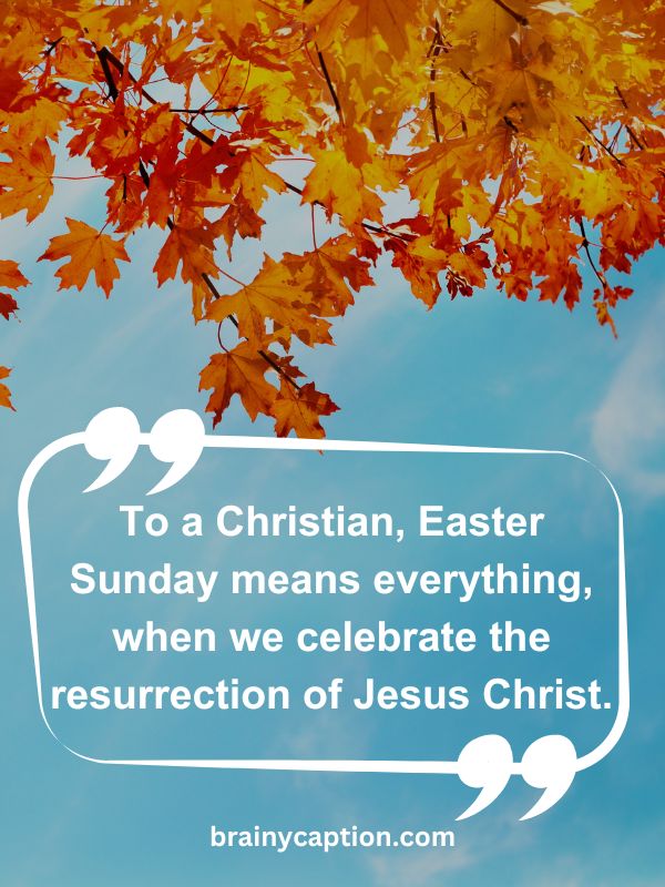 Thought Of The Day April 16- To a Christian, Easter Sunday means everything, when we celebrate the resurrection of Jesus Christ.