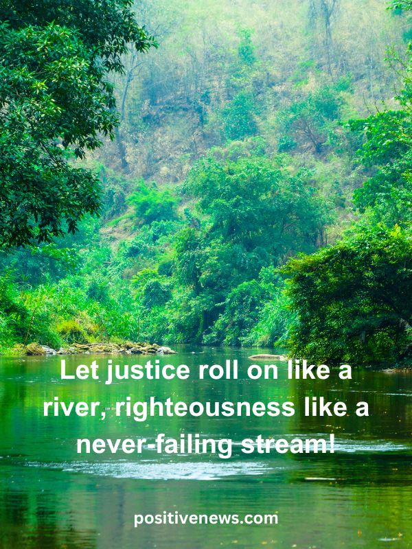 Verses Of The Day April 12- Let justice roll on like a river, righteousness like a never-failing stream!