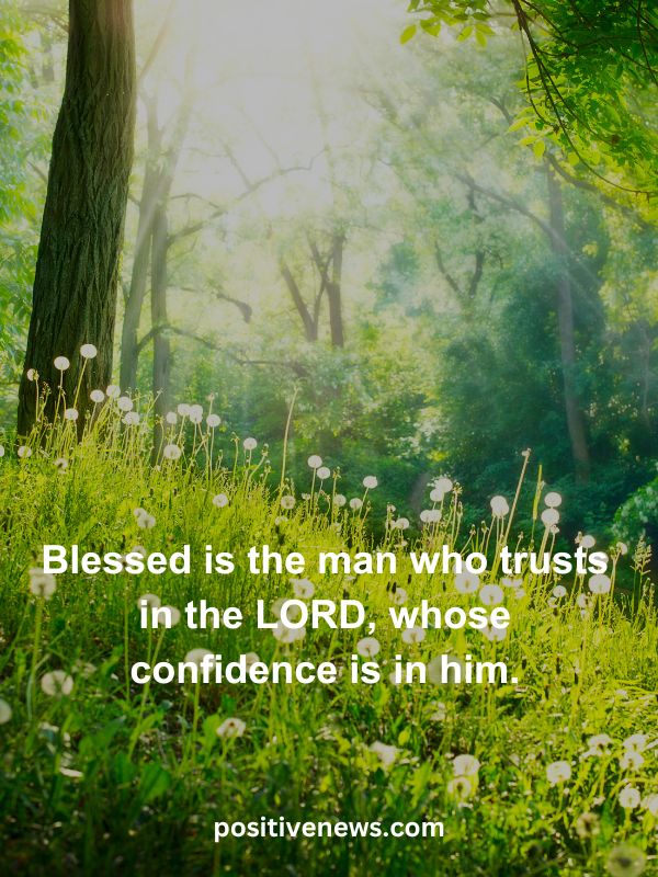 Verses Of The Day April 23- Blessed is the man who trusts in the LORD, whose confidence is in him.