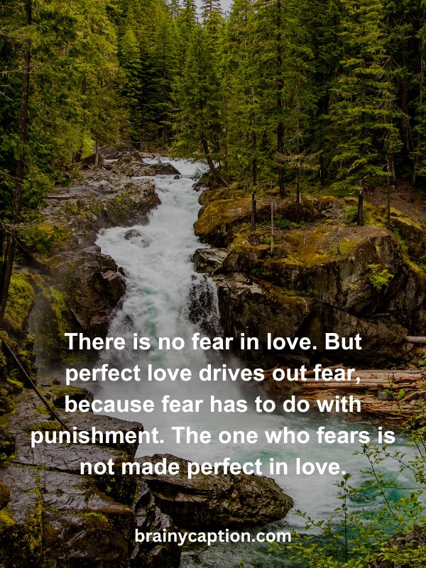 Verses Of The Day April 29- There is no fear in love. But perfect love drives out fear, because fear has to do with punishment. The one who fears is not made perfect in love.