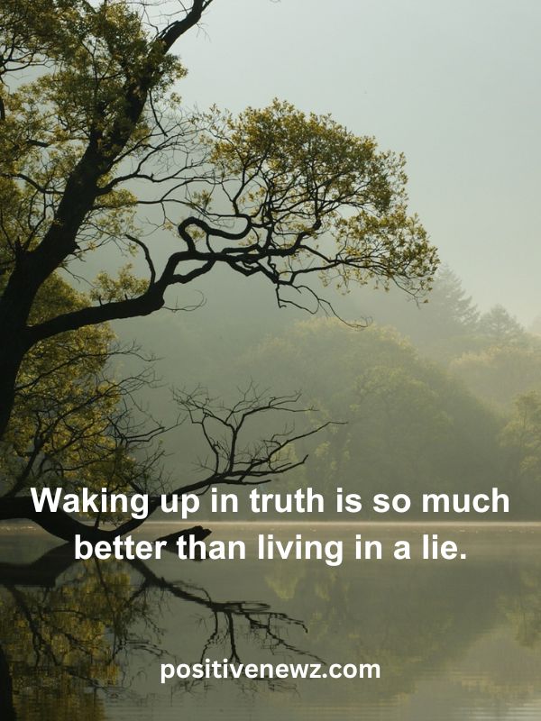Thought Of The Day May 16- Waking up in truth is so much better than living in a lie.